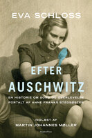 Efter Auschwitz: En historie om sorg og overlevelse fortalt af Anne Franks stedsøster - Eva Schloss, Karen Bartlett