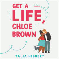 Get a Life, Chloe Brown: A Novel - Talia Hibbert