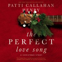 The Perfect Love Song - Patti Callahan Henry