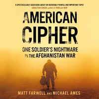 American Cipher: One Soldier’s Nightmare in the Afghanistan War - Matt Farwell, Michael Ames