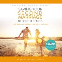 Saving Your Second Marriage Before It Starts: Nine Questions to Ask Before–and After–You Remarry: Nine Questions to Ask Before -- and After -- You Remarry - Les Parrott