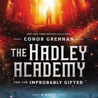 The Hadley Academy for the Improbably Gifted - Conor Grennan