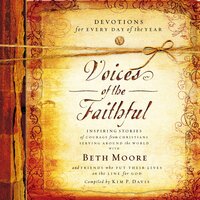 Voices of the Faithful: Inspiring Stories of Courage from Christians Serving Around the World - International Mission Board, Beth Moore