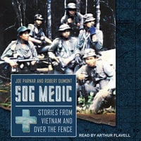 SOG Medic: Stories from Vietnam and Over the Fence - Robert Dumont, Joe Parnar