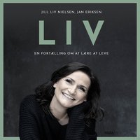 LIV - En fortælling om at lære at leve - Jan Eriksen, Jill Liv Nielsen