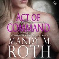 Act of Command: Paranormal Security and Intelligence® an Immortal Ops® World Novel - Mandy M. Roth