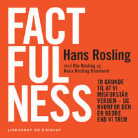 Factfulness - Hvordan den moderne verden virkelig skal forstås - Hans Rosling, Ola Rosling, Anna Rosling Rönnlund