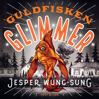 Guldfisken Glimmer - Jesper Wung-Sung