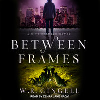 Between Frames - W.R. Gingell