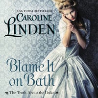 Blame It on Bath: The Truth About the Duke - Caroline Linden