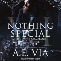 Nothing Special VI: His Hart’s Command - A.E. Via