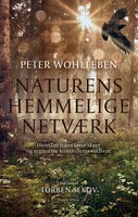 Naturens hemmelige netværk: Hvordan træer laver skyer og regnorme styrer vildsvin - Peter Wohlleben