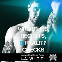 Wrenches, Regrets, & Reality Checks - L.A. Witt