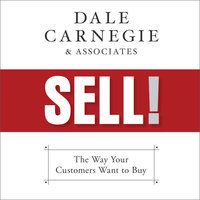 Sell!: The Way Your Customers Want to Buy - Dale Carnegie & Associates