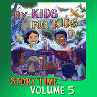 By Kids For Kids Story Time: Volume 05 - By Kids For Kids Story Time
