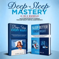Deep Sleep Mastery 2-in-1 Bundle: Deep Sleep Meditation + Sleep Better Every Night - The #1 Complete Box Set to Improve Your Sleep Quality and Fall Asleep Instantly - Karen Hills