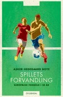 Spillets forvandling: Europæisk fodbold i 30 år - Asker Hedegaard Boye