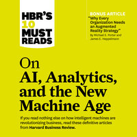 HBR's 10 Must Reads on AI, Analytics, and the New Machine Age - H. James Wilson, Michael E. Porter, Thomas H Davenport, Harvard Business Review, Paul R. Daugherty