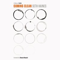 Coming Clean: A Story of Faith - Seth Haines