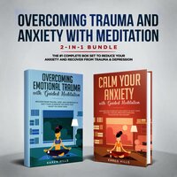 Overcoming Trauma & Anxiety with Meditation 2-in-1 Bundle: The #1 Complete Box Set to Reduce Your Anxiety and Recover From Trauma & Depression - Karen Hills