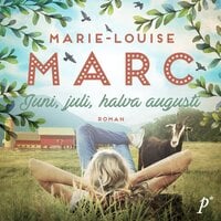Juni, juli, halva augusti - Marie-Louise Marc