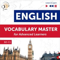 English Vocabulary Master for Advanced Learners - Listen & Learn (Proficiency Level B2-C1) - Dorota Guzik, Dominika Tkaczyk