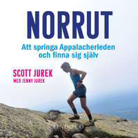 Norrut: Att springa Appalacherleden och finna sig själv - Scott Jurek