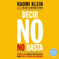 Decir no no basta: Contra las nuevas políticas del shock por el mundo que queremos - Naomi Klein