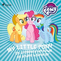 My Little Pony - En fremmed heltinde og andre historier - Diverse
