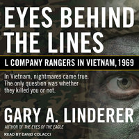 Eyes Behind the Lines: L Company Rangers in Vietnam, 1969 - Gary A. Linderer