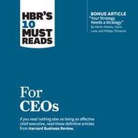 HBR's 10 Must Reads for CEOs - John P. Kotter, Harvard Business Review, Claire Love, Martin Reeves, Philipp Tillmanns