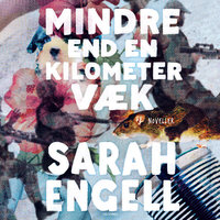 Mindre end en kilometer væk: Noveller - Sarah Engell