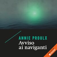 Avviso ai naviganti - Annie Proulx