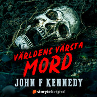 Mordet på John F. Kennedy – Världens värsta mord - Johanna Thydell
