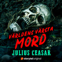 Mordet på Julius Caesar – Världens värsta mord - Johanna Thydell