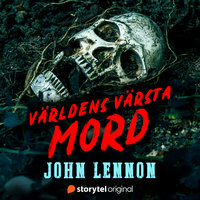 Mordet på John Lennon – Världens värsta mord - Johanna Thydell