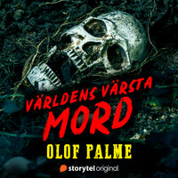 Mordet på Olof Palme – Världens värsta mord - Johanna Thydell