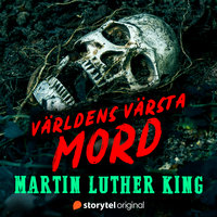 Mordet på Martin Luther King – Världens värsta mord - Johanna Thydell
