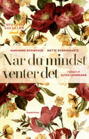 Når du mindst venter det: - Mit livs noveller 2 - Marianne Rohweder, Mette Rosenkrantz Holst, Mette Rosenkrantz
