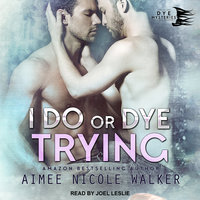 I Do, or Dye Trying - Aimee Nicole Walker