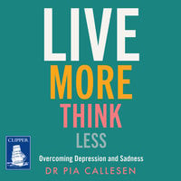 Live More Think Less - Pia Callesen