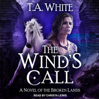 The Wind’s Call - T. A. White