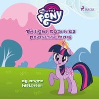 My Little Pony - Twilight Sparkles prinsessemagi og andre historier - Diverse