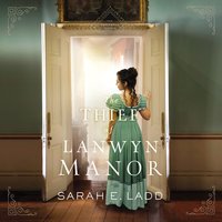 The Thief of Lanwyn Manor - Sarah E. Ladd