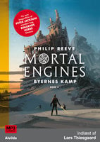 Mortal Engines 4: Byernes kamp - Philip Reeve