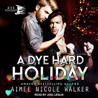 A Dye Hard Holiday - Aimee Nicole Walker