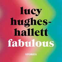 Fabulous: Stories - Lucy Hughes-Hallett