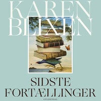 Sidste fortællinger: 1. udgave med moderne retskrivning - Karen Blixen