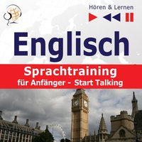 Englisch Sprachtraining für Anfänger– Hören & Lernen: Start Talking (30 Alltagsthemen auf Niveau A1-A2) - Dorota Guzik