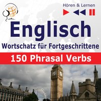 Englisch Wortschatz für Fortgeschrittene – Hören & Lernen: English Vocabulary Master – 150 Phrasal Verbs (auf Niveau B2-C1) - Dorota Guzik, Joanna Bruska
